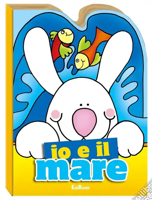 Promo Stagionale Io e il mare. Ediz. illustrata