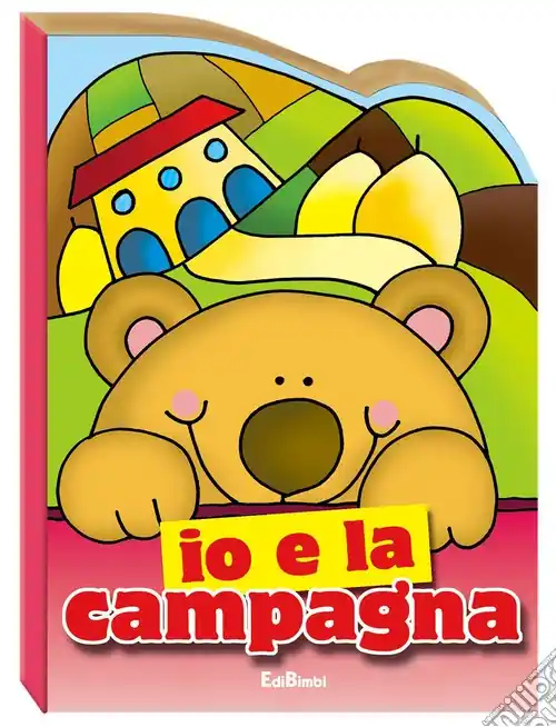 Super Prezzo Io e la campagna. Ediz. illustrata