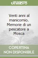 Compra Online Venti anni al manicomio. Memorie di un pescatore a Mosca