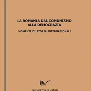 La Romania dal comunismo alla democrazia. Momenti di storia internazionale Prezzo Conveniente