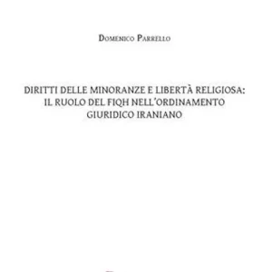 Diritti delle minoranze e libertà religiosa il ruolo del FIQH nell‘ordinamento giuridico iraniano Offerta Speciale