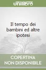 Nuovo Arrivo Il tempo dei bambini ed altre ipotesi