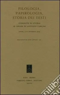 Filologia, papirologia, storia dei testi. Giornate di studio in onore di Antonio Carlini (Udine, 9-10 dicembre 2005) Economico