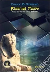 Passi nel tempo. Nove storie tra ieri e domani Scelto Dai Clienti