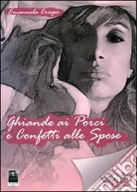 Popolare Ghiande ai porci e confetti alle spose