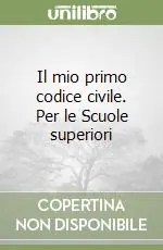 Compra Adesso Il mio primo codice civile. Per le Scuole superiori