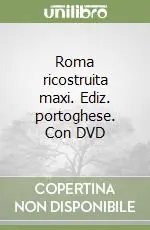Roma ricostruita maxi. Ediz. portoghese. Con DVD Più Venduto