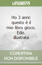 Promozione Esclusiva Ho 3 anni questo è il mio libro gioco. Ediz. illustrata