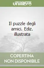 Il puzzle degli amici. Ediz. illustrata Ordina Subito