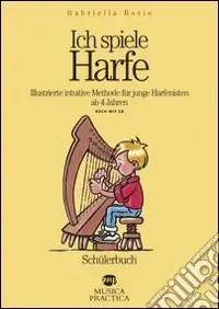 Occasione Ich spiele Harfe. Illustrierte intuitive Methode für junge Harfenisten ab 4 Jahren. Ediz. illustrata. Con CD Audio