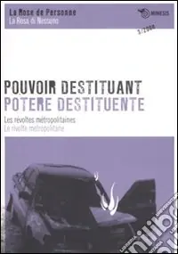 Offerta Speciale Pouvoir destituant. Les révoltes métropolitaines-Potere destituente. Le rivolte metropolitane. Ediz. bilingue