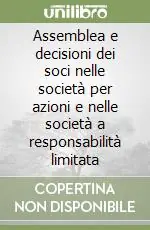Subito Disponibile Assemblea e decisioni dei soci nelle società per azioni e nelle società a responsabilità limitata