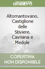 Altomantovano. Castiglione delle Stiviere. Cavriana e Medole Solo Oggi