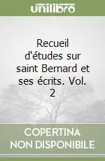 Recueil d‘études sur saint Bernard et ses écrits. Vol. 2 Ultime Pezzi
