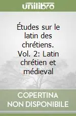 Études sur le latin des chrétiens. Vol. 2 Latin chrétien et médieval Super Prezzo