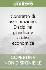 Contratto di assicurazione. Disciplina giuridica e analisi economica Compra Adesso