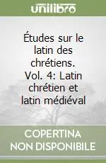 Promozione Études sur le latin des chrétiens. Vol. 4 Latin chrétien et latin médiéval