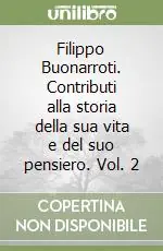 Filippo Buonarroti. Contributi alla storia della sua vita e del suo pensiero. Vol. 2 Offerta