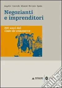 Negozianti e imprenditori. 200 anni dal Code de commerce Offerta Speciale