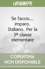 Prezzo Conveniente Se faccio... imparo. Italiano. Per la 3ª classe elementare