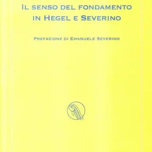 Promozione Il senso del fondamento in Hegel e Severino