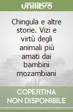 Consegna Rapida Chingula e altre storie. Vizi e virtù degli animali più amati dai bambini mozambiani