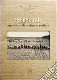 Spedito Oggi Spigolando fra ricordi di tradizioini perdute