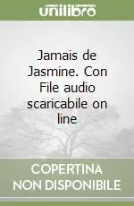 Jamais de Jasmine. Con File audio scaricabile on line Spedizione Espresso