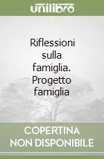 Riflessioni sulla famiglia. Progetto famiglia Compra Oggi Stesso