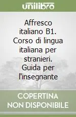 Super Prezzo Affresco italiano B1. Corso di lingua italiana per stranieri. Guida per l‘insegnante