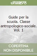 Non Perdere Guide per la scuola. Classe antropologico-sociale. Vol. 1