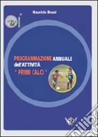 Offerta Speciale Programmazione annuale dell‘attività. Primi calci. Con DVD