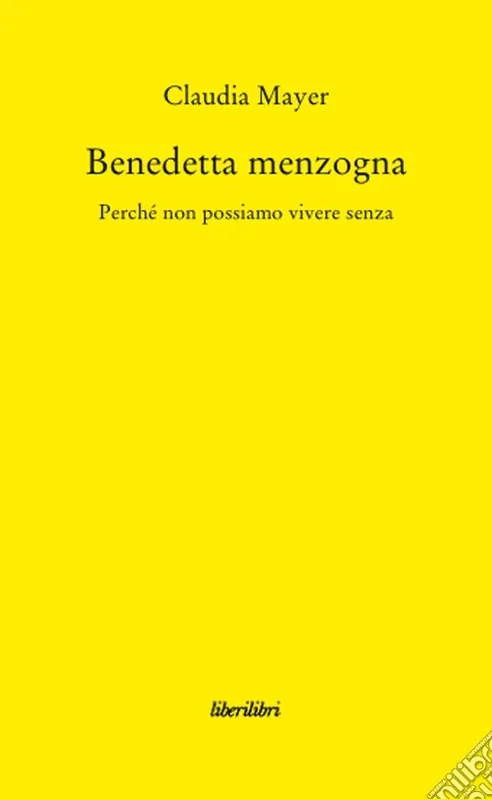 Occasione Imperdibile Benedetta Menzogna. Perchè non possiamo vivere senza