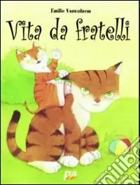 Popolare Vita da fratelli. Ediz. illustrata