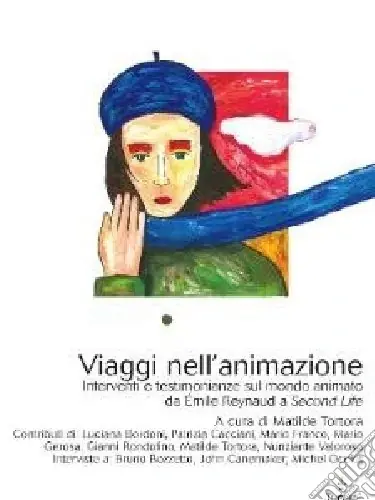 Viaggi nell‘animazione. Interventi e testimonianze sul mondo animato da Émile Raynaud a Second Life Nuova Collezione