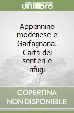 Acquista Ora Appennino modenese e Garfagnana. Carta dei sentieri e rifugi