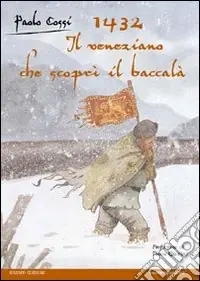 Prezzo Basso 1432. Il veneziano che scoprì il baccalà