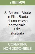 Spedizione Espresso S. Antonio Abate in Ello. Storia di una chiesa parrochiale. Ediz. illustrata