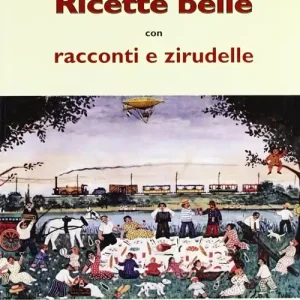 Ricette belle con racconti e zirudelle Offerta