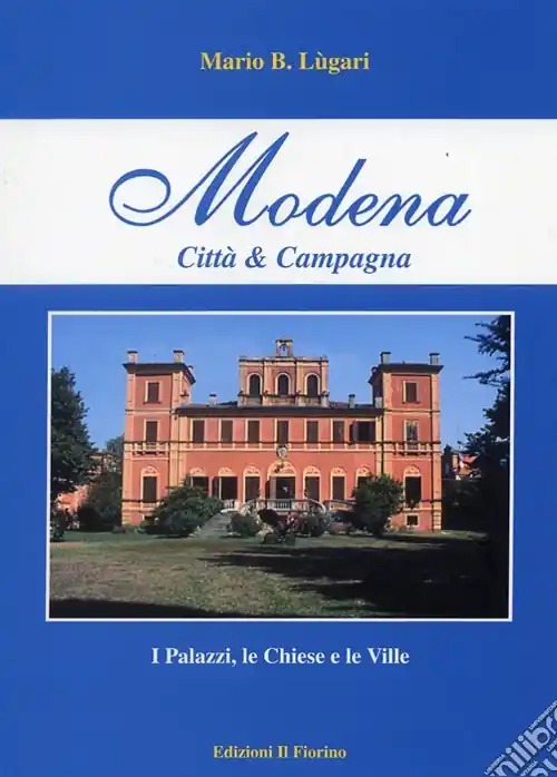 Modena città e campagna. I palazzi, le chiese e le ville Offerta Del Giorno