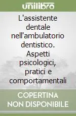 Soddisfatti O Rimborsati L‘assistente dentale nell‘ambulatorio dentistico. Aspetti psicologici, pratici e comportamentali