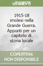 Non Perdere 1915-18 imolesi nella Grande Guerra. Appunti per un capitolo di storia locale