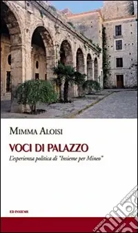 Voci di palazzo. L‘esperienza politica di «Insieme per Mineo» Occasione Imperdibile