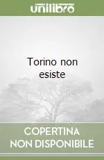 Torino non esiste Scelto Dai Clienti