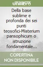 Direttamente Dal Produttore Della base sublime e profonda dei sei punti teosofici-Misterium pansophicum o istruzione fondamentale sul mistero celeste e terrestre in nove testi