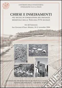 Più Venduto Chiese e insediamenti nei secoli di formazione dei paesaggi medievali della Toscana tra V e X secolo. Atti del Seminario (San Giovanni d‘Asso-Montisi, novembre 2006)