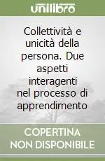 Bestseller Collettività e unicità della persona. Due aspetti interagenti nel processo di apprendimento