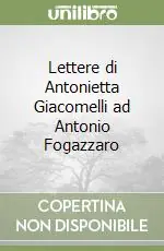Lettere di Antonietta Giacomelli ad Antonio Fogazzaro Economico