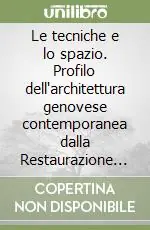 Must-Have Le tecniche e lo spazio. Profilo dell‘architettura genovese contemporanea dalla Restaurazione al «miracolo economico»