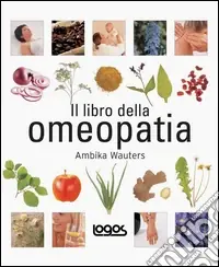 Offerta Lampo Il libro dell‘omeopatia. Ediz. illustrata